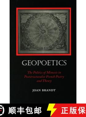 【3-4周达】Geopoetics: The Politics of Mimesis in Poststructuralist French Poetry and Theory [9780804727600]