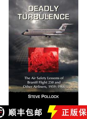 【3-4周达】Deadly Turbulence : The Air Safety Lessons of Braniff Flight 250 and Other Airliners, 1959... [9780786474332]