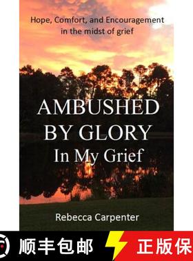 预订 Ambushed by Glory in My Grief [9781941733851]