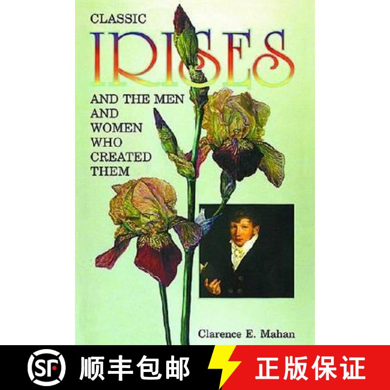 预订 Classic Irises and the Men and Women Who Created Them [9781575242811]