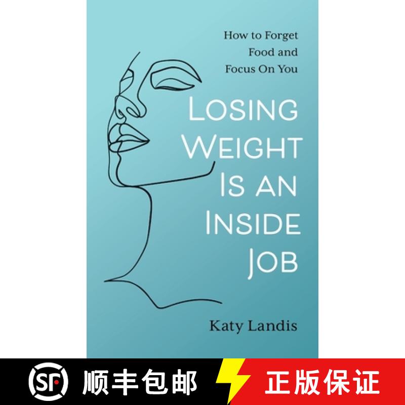 【3-4周达】Losing Weight Is an Inside Job: How to Forget Food and Focus On You [9781544533629]
