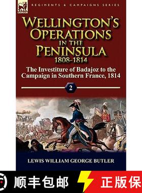 【3-4周达】Wellington's Operations in the Peninsula 1808-1814: Volume 2-The Investiture of Badajoz to... [9780857065285]