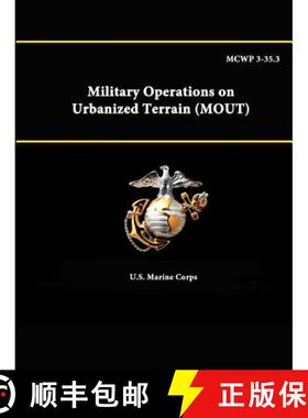 【3-4周达】MCWP 3-35.3 - Military Operations on Urbanized Terrain (MOUT) [9781312884557]