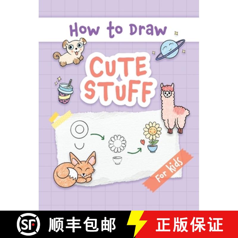【2-3周达】How to Draw Cute Stuff: Easy and Simple Step-by-Step Guide to Drawing Cute Things for Begi... [9789655753561]