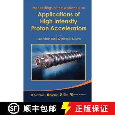 Applications of High Intensity Proton Accelerators - Proceedings of the Workshop [9789814317283]