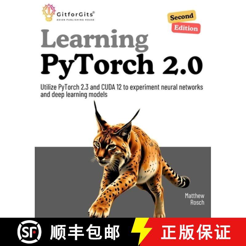 预订 Learning PyTorch 2.0, Second Edition: Utilize PyTorch 2.3 and CUDA 12 to experiment neural netwo... [9788119177912]
