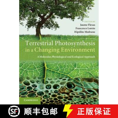 【3-4周达】精装 Terrestrial Photosynthesis in a Changing Environment: A Molecular, Physiological, and... [9780521899413]