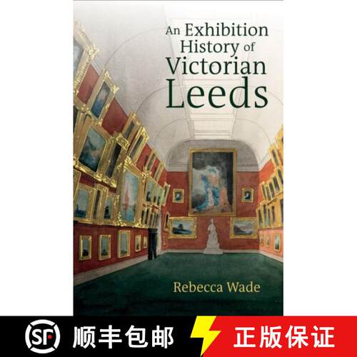 【3-4周达】精装 An Exhibition History of Victorian Leeds [9781802078541]