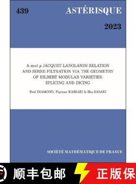 预订 A mod p Jacquet-Langlands Relation and Serre Filtration via the Geometry of Hilbert Modular Var... [9782856299692]