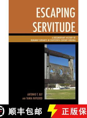 【3-4周达】Escaping Servitude : A Documentary History of Runaway Servants in Eighteenth-Century Virginia [9781498503785]