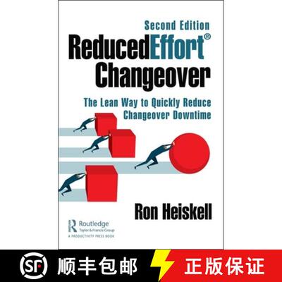 【3-4周达】ReducedEffort (R) Changeover: The Lean Way to Quickly Reduce Changeover Downtime, Second E... [9780367408909]