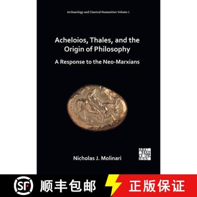 【3-4周达】Acheloios, Thales, and the Origin of Philosophy: A Response to the Neo-Marxians [9781803270869]