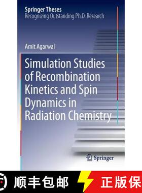 【3-4周达】Simulation Studies of Recombination Kinetics and Spin Dynamics in Radiation Chemistry [9783319062716]