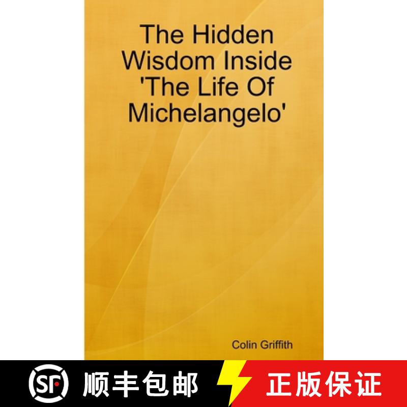 【2-3周达】The Hidden Wisdom Inside 'The Life Of Michelangelo' [9781365926945]