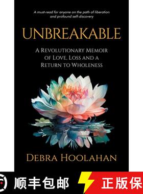 【3-4周达】Unbreakable: A Revolutionary Memoir of Love, Loss and a Return to Wholeness [9798987405222]