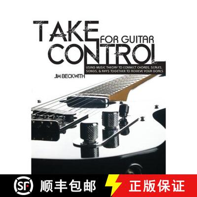【3-4周达】Take Control: for guitar-using music theory to connect chords, scales, songs & riffs toget... [9780983029823]