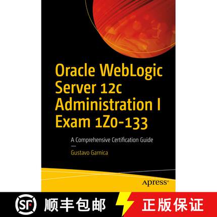【3-4周达】Oracle WebLogic Server 12c Administration I Exam 1Z0-133 : A Comprehensive Certification G... [9781484225615]