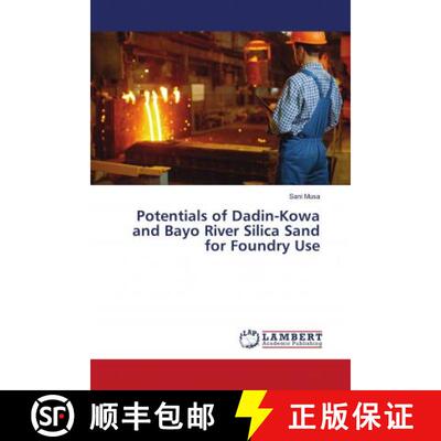预订 Potentials of Dadin-Kowa and Bayo River Silica Sand for Foundry Use [9786202685153]
