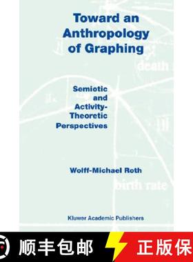 【3-4周达】Toward an Anthropology of Graphing : Semiotic and Activity-Theoretic Perspectives [9781402013768]