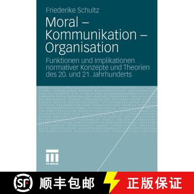 【3-4周达】Moral - Kommunikation - Organisation : Funktionen Und Implikationen Normativer Konzepte Un... [9783531182704]