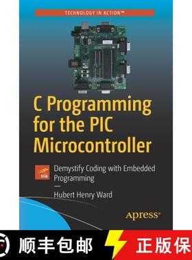 预订 C Programming for the PIC Microcontroller : Demystify Coding with Embedded Programming [9781484255247]