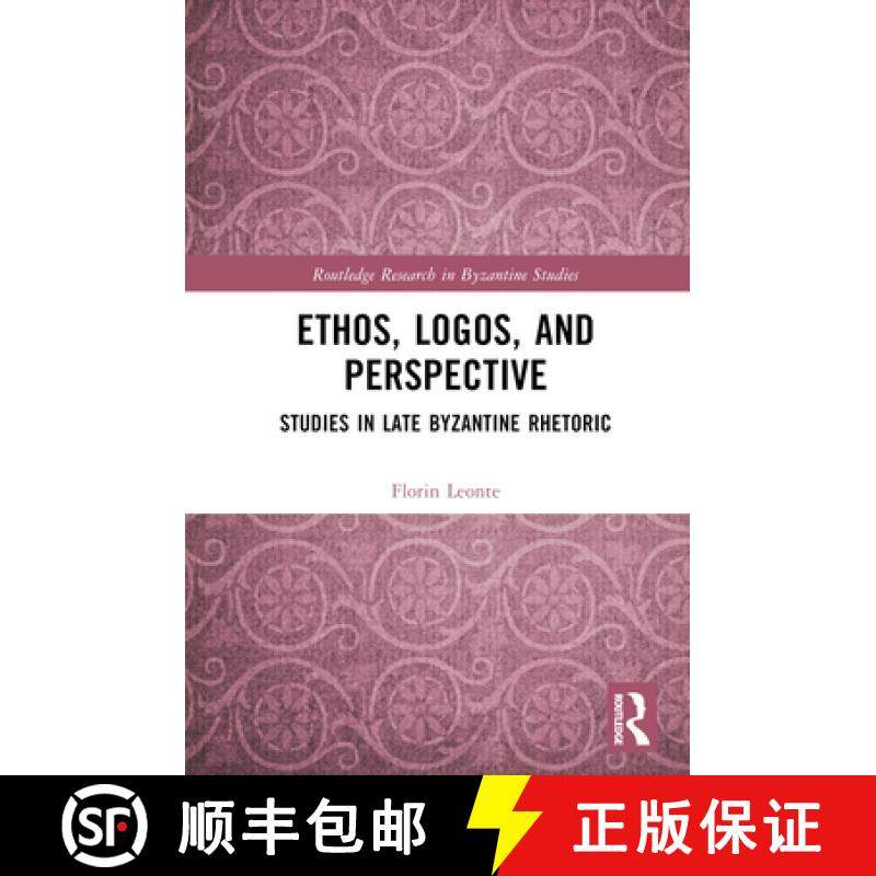 【3-4周达】Ethos, Logos, and Perspective: Studies in Late Byzantine Rhetoric [9781032343365]
