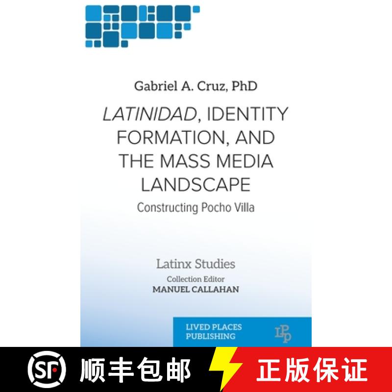 【3-4周达】Latinidad, Identity Formation, and the Mass Media Landscape: Constructing Pocho Villa [9781915734778]