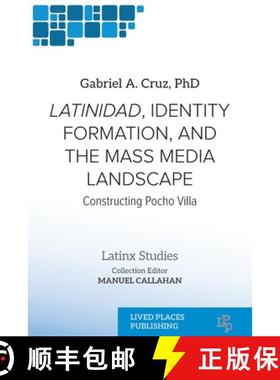 【3-4周达】Latinidad, Identity Formation, and the Mass Media Landscape: Constructing Pocho Villa [9781915734778]