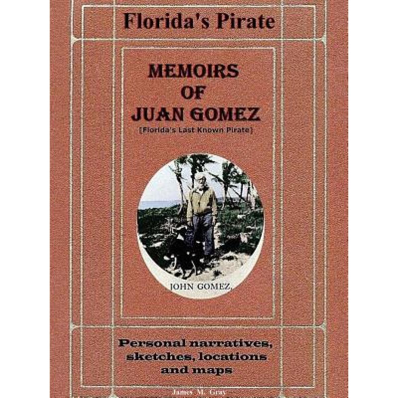 【4周达】Memoirs of Juan Gomez, Florida's Last Known Pirate [9781312145016] 书籍/杂志/报纸 人文社科类原版书 原图主图