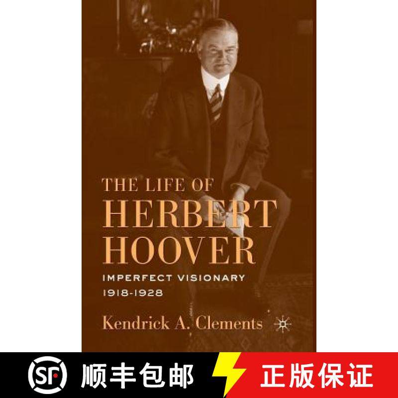 【3-4周达】The Life of Herbert Hoover : Imperfect Visionary, 1918-1928 [9781349287673]