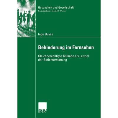 【4周达】Behinderung im Fernsehen : Gleichberechtigte Teilhabe als Leitziel der Berichterstattung [9783835060326]