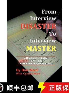预订 From Interview Disaster to Interview Master: A Headhunter's Guide To Avoiding CRASH AND BURN Job... [9780983318408]
