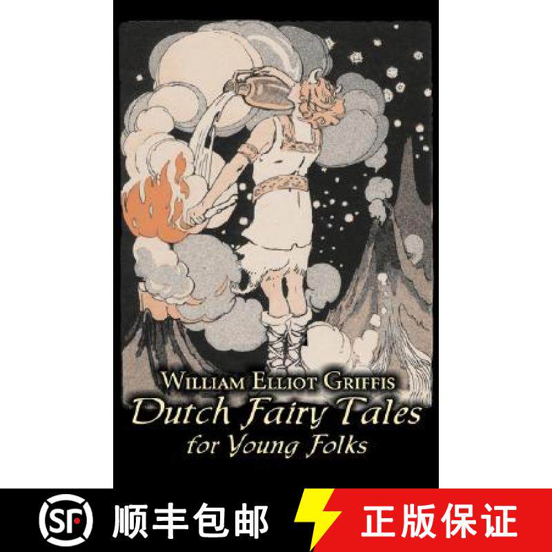 【3-4周达】Dutch Fairy Tales for Young Folks by William Elliot Griffis, Fiction, Fairy Tales & Folklo... [9781606640319]
