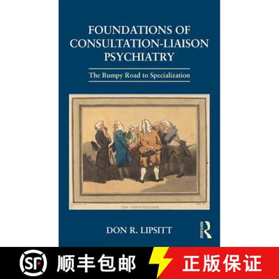 【3-4周达】精装 Foundations of Consultation-Liaison Psychiatry: The Bumpy Road to Specialization [9781138906273]