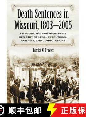 【3-4周达】Death Sentences in Missouri, 1803-2005 : A History and Comprehensive Registry of Legal Exe... [9780786427192]