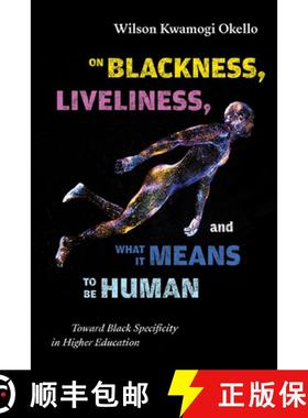 【3-4周达】On Blackness, Liveliness, and What It Means to Be Human : Toward Black Specificity in High... [9781438499642]