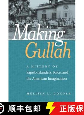 预订 Making Gullah: A History of Sapelo Islanders, Race, and the American Imagination [9781469632681]