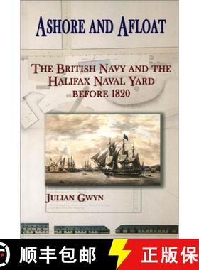 【3-4周达】Ashore and Afloat: The British Navy and the Halifax Naval Yard Before 1820 [9780776630311]