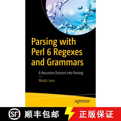 【3-4周达】Parsing with Perl 6 Regexes and Grammars : A Recursive Descent into Parsing (1st ed.) [9781484232279]