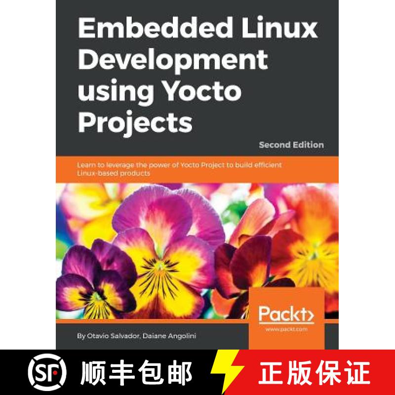 【3-4周达】Embedded Linux Development using Yocto Projects - Second Edition: Learn to leverage the po... [9781788470469]