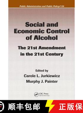 【3-4周达】Social and Economic Control of Alcohol: The 21st Amendment in the 21st Century [9781420054637]