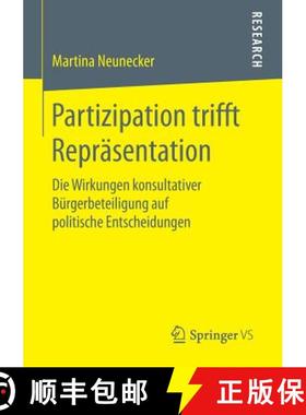 【3-4周达】Partizipation trifft Repräsentation : Die Wirkungen konsultativer Bürgerbeteiligung auf ... [9783658130701]