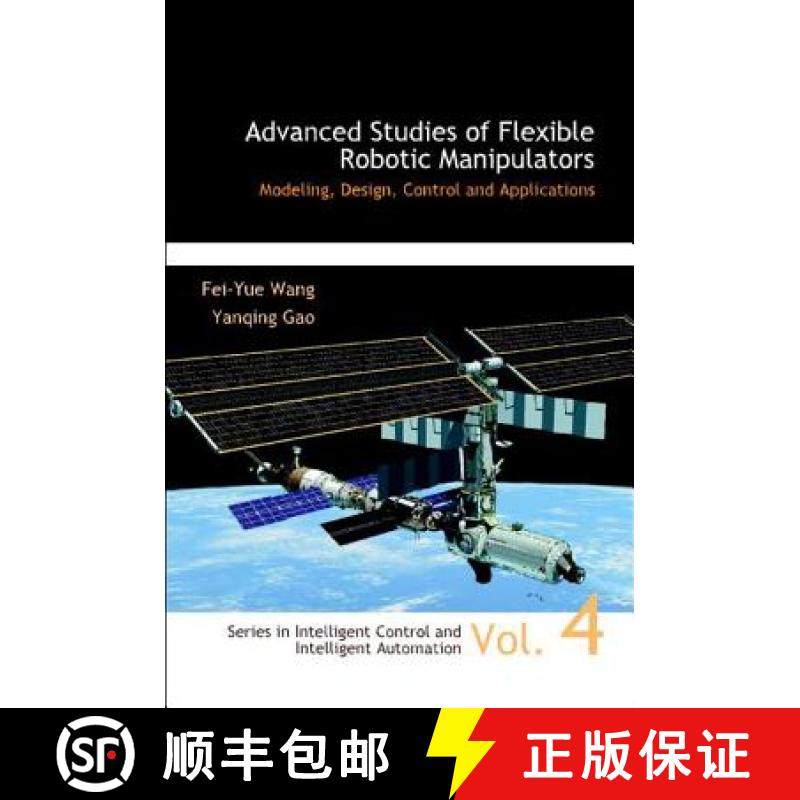【3-4周达】Advanced Studies of Flexible Robotic Manipulators: Modeling, Design, Control and Applications [9789812383907]