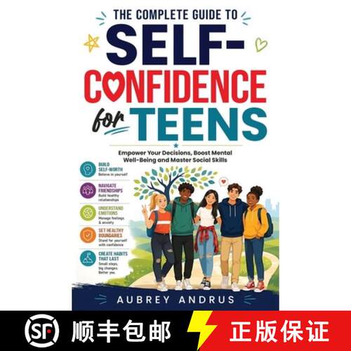 【3-4周达】The Complete Guide to Self Confidence for Teens: Empower Your Decisions, Boost Mental Well... [9798218420277]