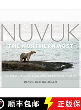 【3-4周达】Nuvuk, the Northernmost : Altered Land, Altered Lives in Barrow, Alaska [9781602231955]