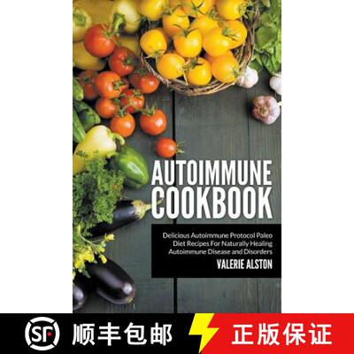 【3-4周达】Autoimmune Cookbook: Delicious Autoimmune Protocol Paleo Diet Recipes For Naturally Healin... [9781681270241]