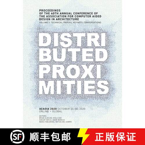 【3-4周达】ACADIA 2020 Distributed Proximities: Proceedings of the 40th Annual Conference of the Asso... [9780578952130]
