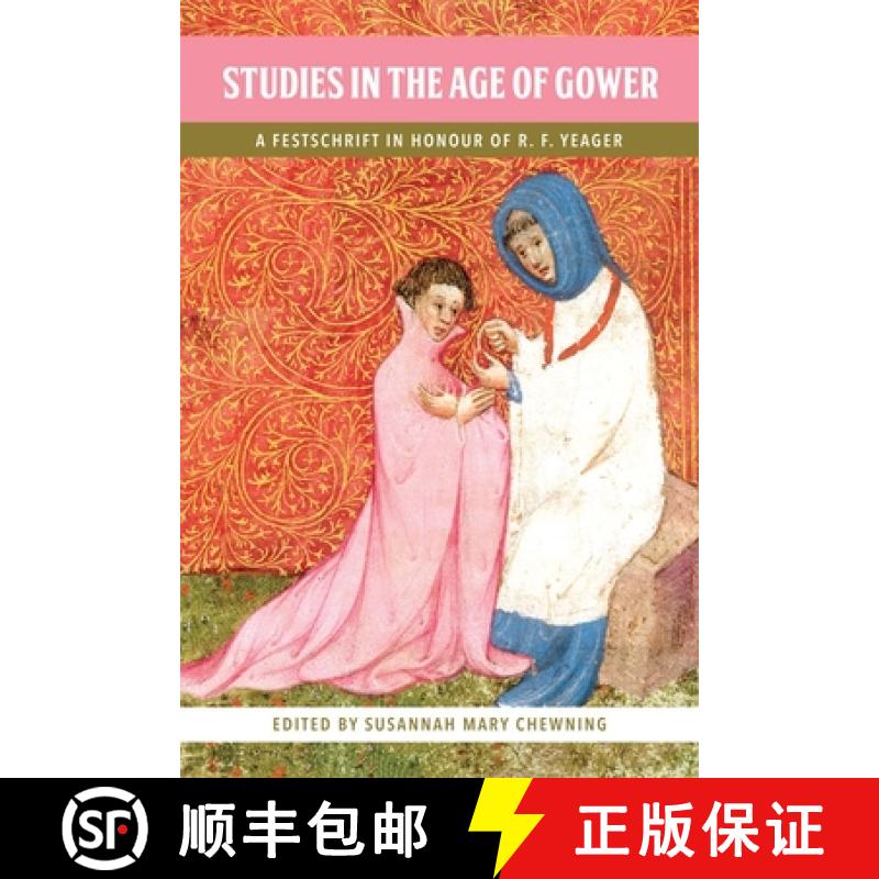 【3-4周达】Studies in the Age of Gower - A Festschrift in Honour of R.F. Yeager: A Festschrift in Hon... [9781843845461]