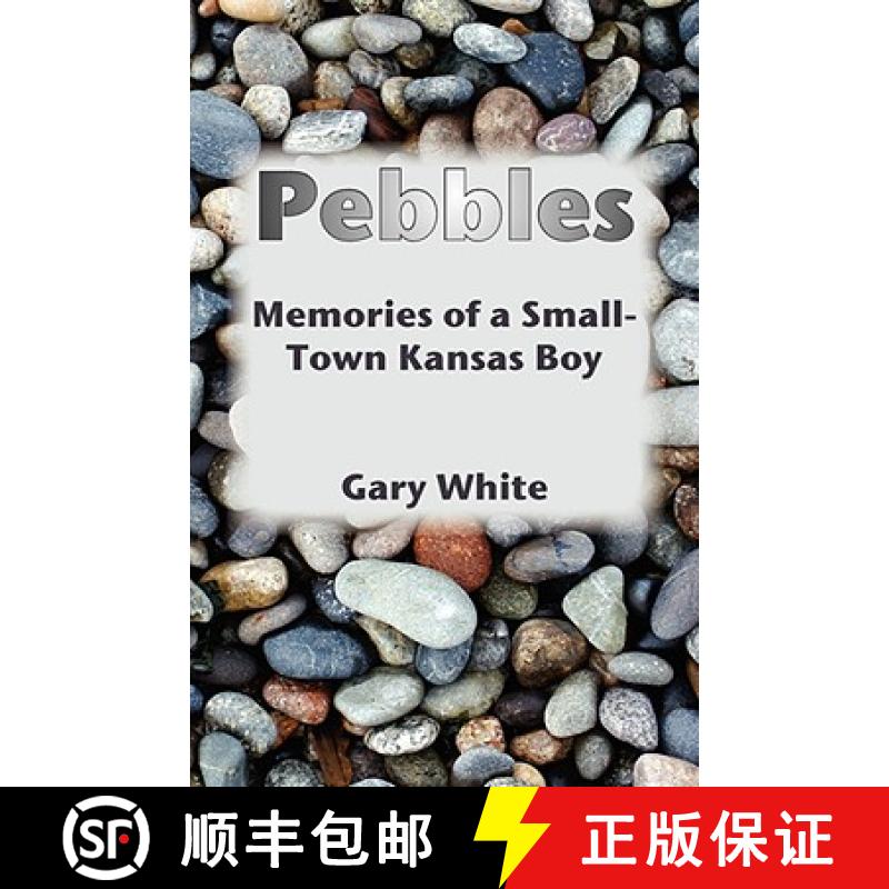 【3-4周达】Pebbles: Memories of a Small-Town Kansas Boy [9780979090974]