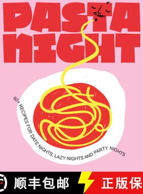 【3-4周达】Pasta Night: 60+ Recipes for Date Nights, Lazy Nights, and Party Nights [9781922417879]